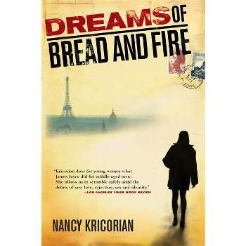 Dreams of Bread and Fire - by  Nancy Kricorian (Paperback)