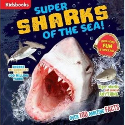 Super Sharks of the Sea! - by  Kidsbooks Publishing (Hardcover)