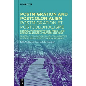 Postmigration and Postcolonialism / Postmigration Et Postcolonialisme - by  Marion Coste & Martina Kopf (Hardcover) - 1 of 1