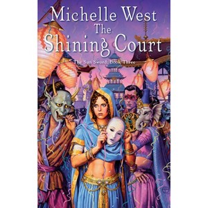 The Shining Court - (Sun Sword) by  Michelle West (Paperback) - 1 of 1