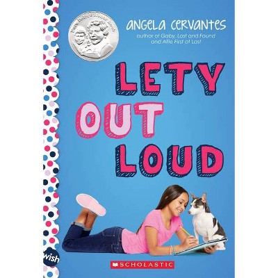 Lety Out Loud: A Wish Novel - by  Angela Cervantes (Paperback)