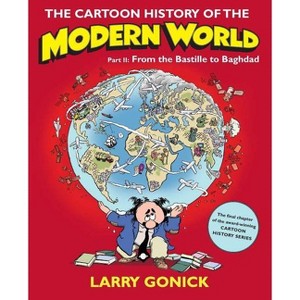 The Cartoon History of the Modern World, Part II - (Cartoon Guide) by  Larry Gonick (Paperback) - 1 of 1