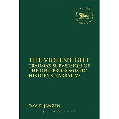 The Violent Gift - (Library of Hebrew Bible/Old Testament Studies) by  David Janzen (Paperback)