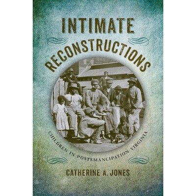 Intimate Reconstructions - (Nation Divided) by  Catherine A Jones (Hardcover)