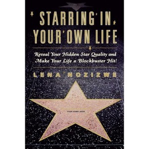 Starring in Your Own Life - by  Lena Nozizwe (Paperback) - 1 of 1