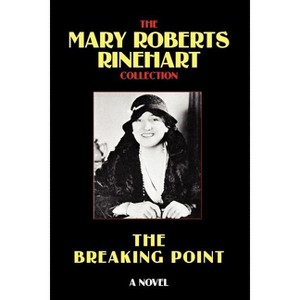 The Breaking Point - by  Mary Roberts Rinehart (Paperback) - 1 of 1