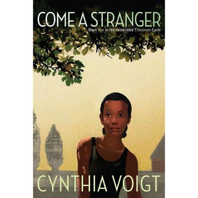 Come a Stranger, 5 - (Tillerman Cycle) by  Cynthia Voigt (Paperback)