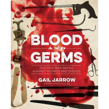 Blood and Germs - (Medical Fiascoes) by  Gail Jarrow (Hardcover)