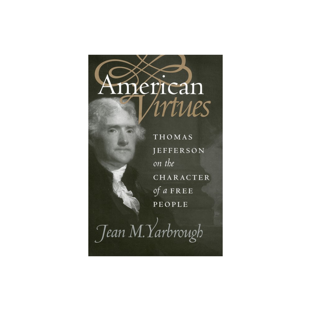 American Virtues - (American Political Thought) by Jean M Yarbrough (Paperback)