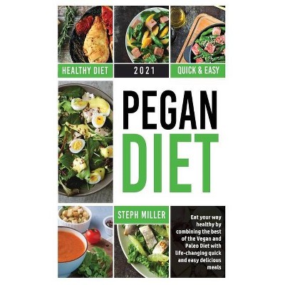 A Beginner's Guide to the Pegan Diet - by  Steph Miller (Hardcover)