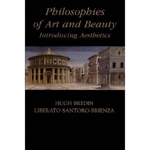 Philosophies of Art and Beauty - by  Hugh Bredin & Liberato Santoro-Brienza (Paperback) - 1 of 1