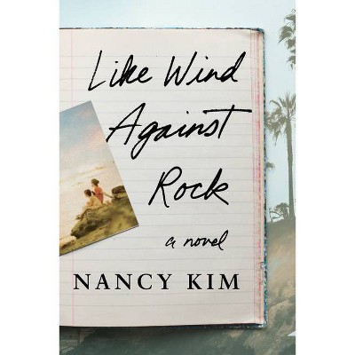 Like Wind Against Rock - by  Nancy Kim (Paperback)