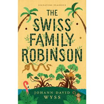 The Swiss Family Robinson - (Children's Signature Editions) by  Johann David Wyss (Paperback)