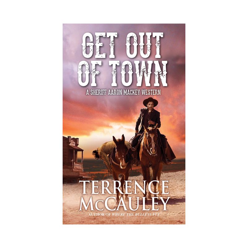 Get Out of Town - (Sheriff Aaron Mackey Western) by  Terrence McCauley (Paperback), 1 of 2
