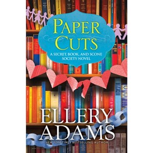 Paper Cuts - (A Secret, Book, and Scone Society Novel) by  Ellery Adams (Hardcover) - 1 of 1