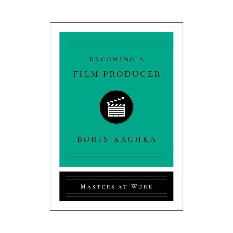 Becoming a Film Producer - (Masters at Work) by  Boris Kachka (Hardcover), 1 of 2
