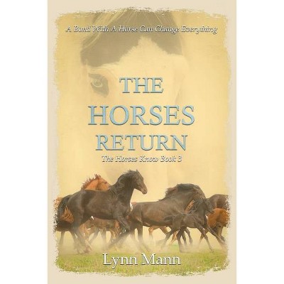 The Horses Return - (The Horses Know Trilogy) by  Lynn Mann (Paperback)