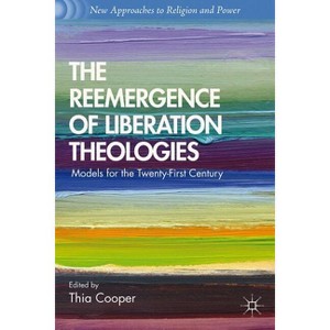 The Reemergence of Liberation Theologies - (New Approaches to Religion and Power) by  T Cooper (Paperback) - 1 of 1