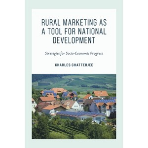 Rural Marketing as a Tool for National Development - by  Charles Chatterjee (Hardcover) - 1 of 1