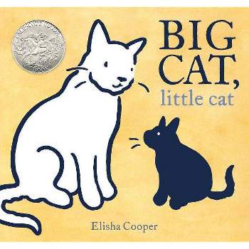 Big Cat, Little Cat - by  Elisha Cooper (Hardcover)