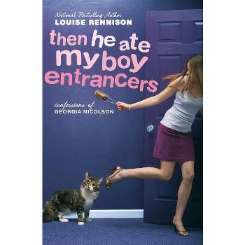 Then He Ate My Boy Entrancers - (Confessions of Georgia Nicolson) by  Louise Rennison (Paperback)