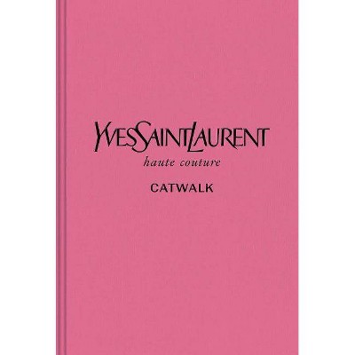Yves Saint Laurent - (Catwalk) (Hardcover)