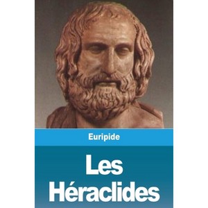 Les Héraclides - by  Euripide (Paperback) - 1 of 1