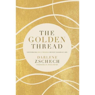 The Golden Thread - by  Darlene Zschech (Paperback)