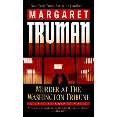 Murder at the Washington Tribune - (Capital Crimes) by  Margaret Truman (Paperback)