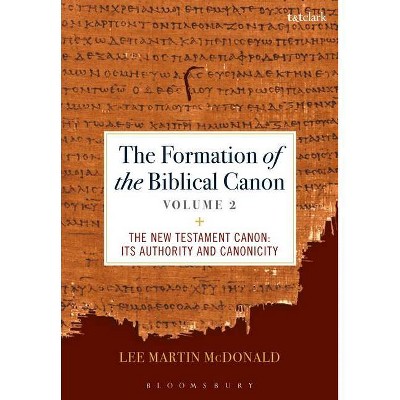 The Formation of the Biblical Canon - by  Lee Martin McDonald (Hardcover)