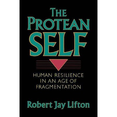 Protean Self - by  Robert Jay Lifton (Paperback)