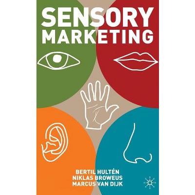 Sensory Marketing - by  B Hultén & N Broweus & M Van Dijk (Hardcover)
