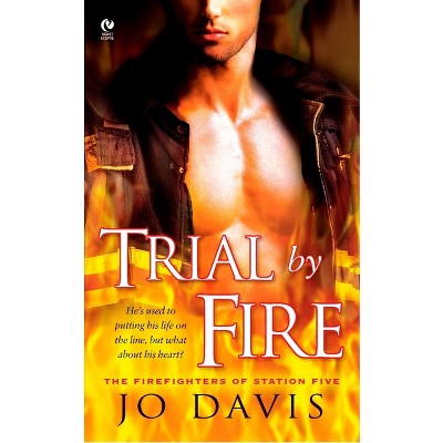 Trial By Fire - (Firefighters of Station Five) by  Jo Davis (Paperback)