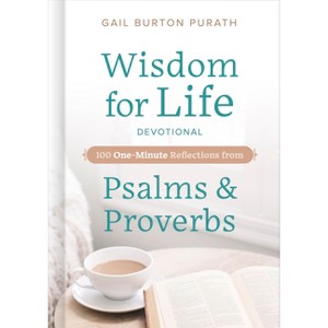 Wisdom for Life Devotional - by  Gail Purath (Hardcover) - 1 of 1