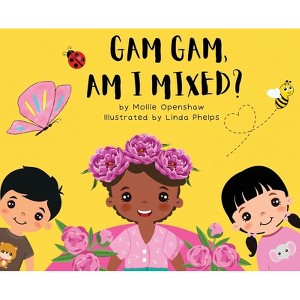 Gam Gam, Am I Mixed? - by  Mollie Openshaw (Hardcover) - 1 of 1