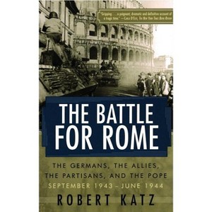 The Battle for Rome - by  Robert Katz (Paperback) - 1 of 1