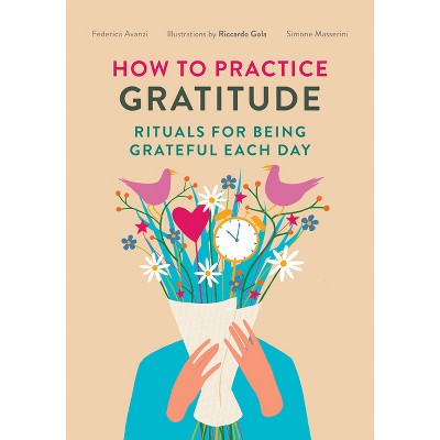 How to Practice Gratitude - by  Federica Phede Avanzi & Simone Masserini (Paperback)