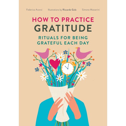 How To Practice Gratitude - By Federica Phede Avanzi & Simone Masserini  (paperback) : Target