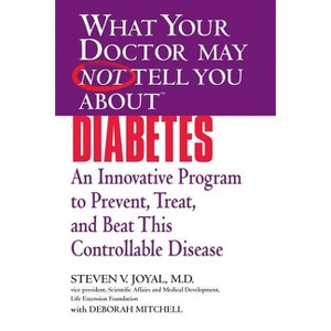 What Your Doctor May Not Tell You about (Tm): Diabetes - by  Steven V Joyal (Paperback) - 1 of 1