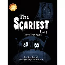 The Scariest Story You've Ever Heard - by Ron Keres