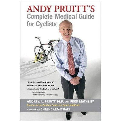 Andy Pruitt's Complete Medical Guide for Cyclists - by  Andrew L Pruitt (Paperback)