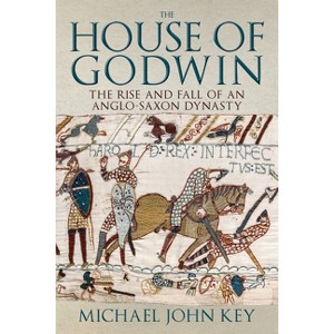 The House of Godwin - by  Michael John Key (Hardcover) - 1 of 1