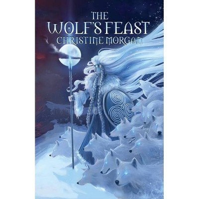 The Wolf's Feast - by  Christine Morgan (Paperback)