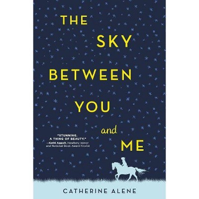 The Sky Between You and Me - by  Catherine Alene (Paperback)