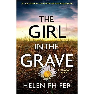 The Girl in the Grave - (Beth Adams) by  Helen Phifer (Paperback)