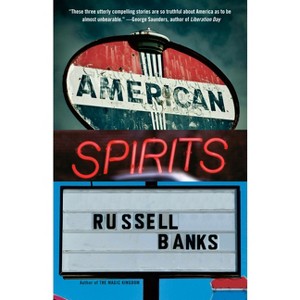 American Spirits - by  Russell Banks (Paperback) - 1 of 1