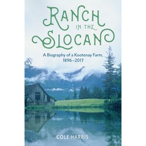 Ranch in the Slocan - by  Cole Harris (Paperback) - 1 of 1