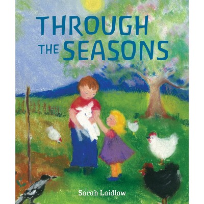 Through the Seasons - by  Sarah Laidlaw (Board Book)