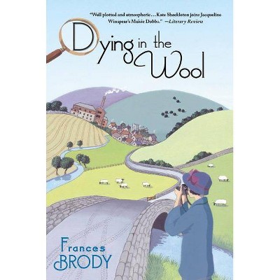 Dying in the Wool - (Kate Shackleton Mystery) by  Frances Brody (Paperback)