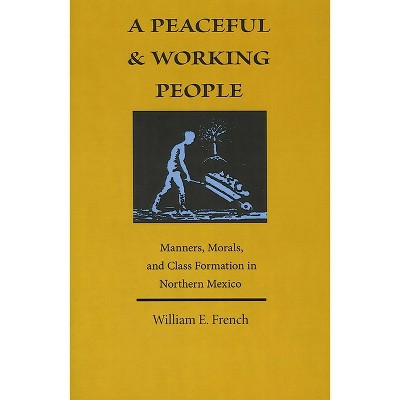 A Peaceful and Working People - by  William E French (Paperback)